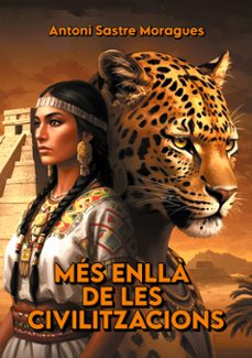 mes enllà de les civilitzacions-antoni sastre moragues-9788411239844