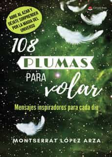 108 plumas para volar: mensajes inspiradores para cada dia-montserrat lopez arza-9788411287944