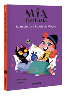 mia fantasia 8. la misteriosa escola de màgia-elisenda roca-9788411582544