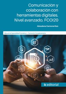 (i.b.d.) fcoi20 comunicacion y colaboracion con herramientas digitales nivel avanzado.-almudena carmona ruiz-9788411846844