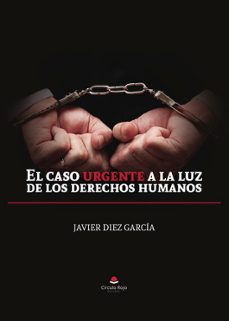 el caso urgente a la luz de los derechos humanos-javier garcia diez-9788411994644