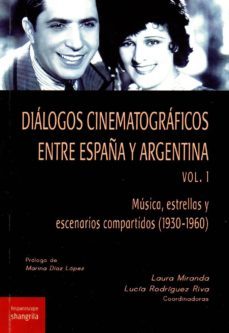 dialogos cinematograficos entre españa y argentina (vol. 1): musica, estrellas y escenarios compartidos (1930-1969)-9788412002744