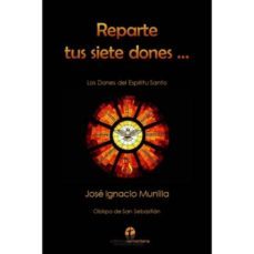 reparte tus siete dones: catequesis de los dones del espiritu santo-jose ignacio munilla-9788412013344