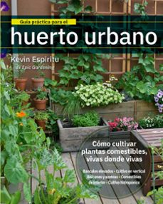 guia practica para el huerto urbano: como cultivar plantas comestibles vivas donde-kevin espiritu-9788412027044