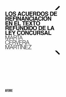 los acuerdos de refinanciación en el texto refundido de la ley concursal-marta cervera martinez-9788412219944