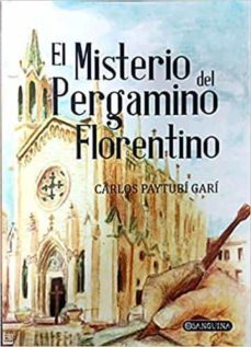 el misterio del pergamino florentino-carlos paytubi gari-9788412365344