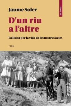d un riu a l altre. la lluita per la vida de les nostres avies-jaume soler-9788412379044