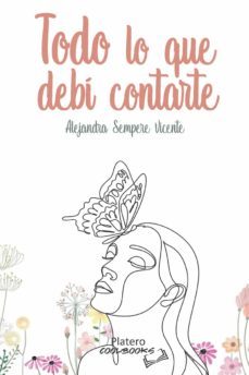 todo lo que debi contarte-alejandra sempere vicente-9788412437744