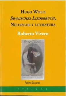 hugo wolf: spanisches liederbuch, nietzsche y literatura-roberto vivero rodriguez-9788412518344
