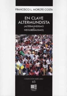 en clave altermundista (altermundismo vs. neoliberalismo)-francisco l. morote costa-9788412534344