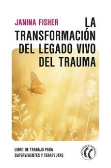 la transformacion del legado vivo del trauma-janina fisher-9788412583144