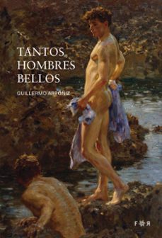 tantos hombres bellos-guillermo arroniz-9788412782844