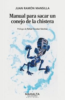 manual para sacar un conejo de la chistera-juan ramon mansilla-9788412941944