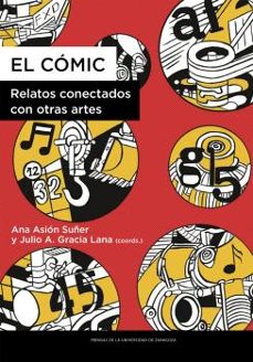 el comic. relatos conectados con otras artes-julio a. gracia lana-ana asion suñer-9788413407944