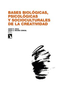 bases biologicas, psicologicas y socioculturales de la creatividad-juan r. coca-juan a. roche carcel-9788413525044