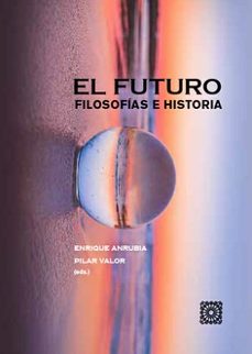 futuro. filosofias e historia-enrique anrubia-9788413698144