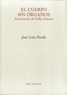 el cuerpo sin organos: presentacion de pilles deleuze-9788415297444