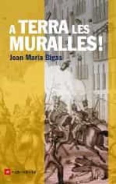 a terra les muralles!-joan maria bigas-9788415307044