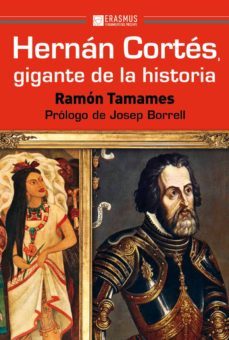hernan cortes, gigante de la historia-ramon tamames-9788415462644