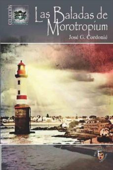 las baladas de morotropium-jose g. cordonie-9788415528944