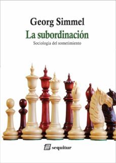 la subordinacion - sociologia del sometimiento-georg simmel-9788415707844