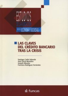 las claves del credito bancario tras la crisis-santiago carbo valverde-9788415722144
