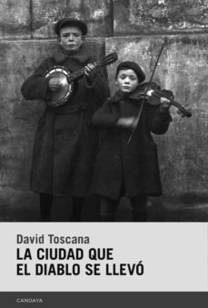 la ciudad que el diablo se llevo-david toscana-9788415934844