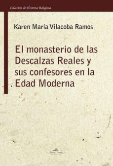 monasterio de las descalzas reales y sus confesores en la edad mo derna-karen maria vilacoba ramos-9788415965244