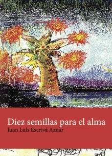 diez semillas para el alma-juan luis escriva aznar-9788416162444