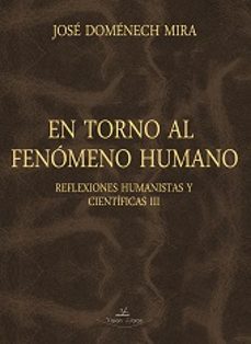 en torno al fenomeno humano reflexiones humanistas y cientificas iii-jose domenech mira-9788416284344