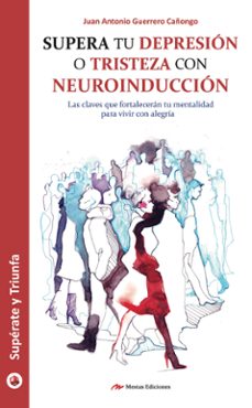 supera tu depresion o tristeza con neuroinduccion-9788416365944