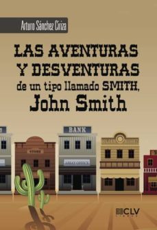 las aventuras y desventuras de un tipo llamado smith, john smith-9788416422944