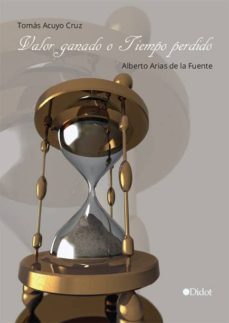 valor ganado o tiempo perdido (ebook)-tomas acuyo cruz-alberto arias de la fuente-9788416437344