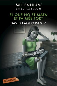 el que no et mata et fa mes fort (millennium 4)-david lagercrantz-9788416600144