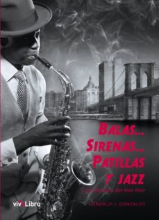 balas? sirenas? patillas y jazz: las decadas del neo noir-gonzalo javier gonzalvo-9788416705344