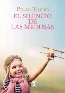 el silencio de las medusas-pilar tuero secades-9788416832644
