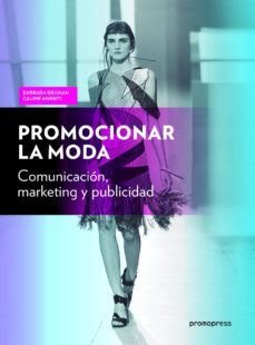 promocionar la moda: comunicacion, marketing y pubicidad-barbara graham-caline anouti-9788416851744