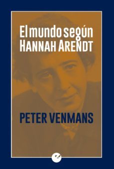 el mundo segun hannah arendt-peter venmans-9788416876044