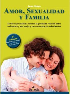 amor, sexualidad y familia-juan moya corredor-9788416921744
