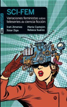 sci-fem. variaciones feministas sobre teleseries de ciencia ficcion-9788417065744