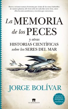 La memoria de los peces y otras historias científicas sobre