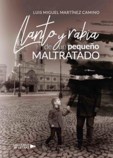 llanto y rabia de un pequeño maltratado (ebook)-luis miguel martinez camino-9788417570644