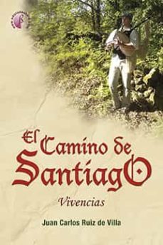 el camino de santiago. vivencias-juan carlos ruiz de villa-9788417634544