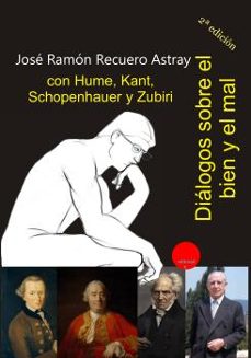 dialogos sobre el bien y el mal con hume, kant, schopenhauer y zubiri-jose ramon recuero astray-9788417666644