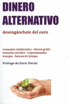 dinero alternativo: desenganchate del euro-enric duran-9788417693244