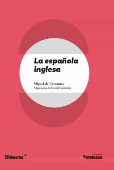la española inglesa-miguel de cervantes saavedra-daniel fernandez-9788417803544