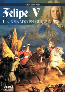 felipe v, un reinado en guerra-9788417859244