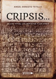 cripsis  de los vivos, los muertos y los otros (ebook)-angel ernesto tetilla-9788417927844