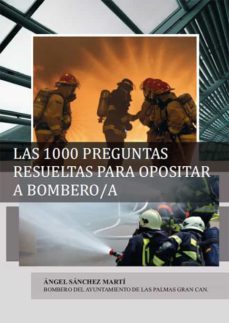 las 1000 preguntas resueltas para opositar a bombero/a (ebook)-angel sanchez marti-9788417959944