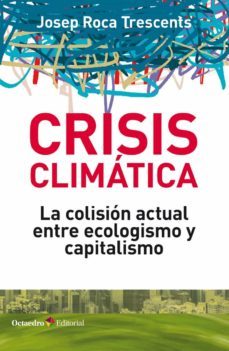 crisis climatica: la colision actual entre ecologismo y capitalismo-9788418083044